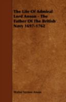 The life of Admiral Lord Anson, the father of the British navy, 1697-1762 1015897258 Book Cover