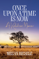 Once Upon a Time is Now: A Kalahari Memoir 1800738811 Book Cover