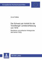 Die Schweiz ALS Vorbild Fuer Die Vorarlberger Landesverfassung Von 1919: Rechtliche Und Politische Hintergruende Des «Kanton Uebrig» 3631548176 Book Cover