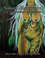 Somatic Shamanism: Your Fleshy Knowing as the Tree of Life 8293725435 Book Cover