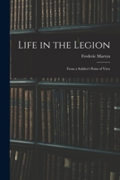 Life in the Legion: From a Soldier's Point of View 101702541X Book Cover