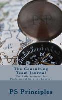 The Consulting Team Journal: The daily assistant for Professional Services Leaders 1518684629 Book Cover