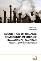 ADSORPTION OF ORGANIC COMPOUNDS IN SOILS OF RAWALPINDI, PAKISTAN: Adsorption of PAHs in industrial soil 3639251792 Book Cover