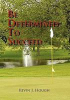 Be Determined to Succeed 1450092837 Book Cover