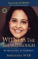 Witness The Breakthrough: By Believing In Yourself 0692950621 Book Cover