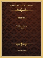 Shubala: A Child-Mother 054886943X Book Cover