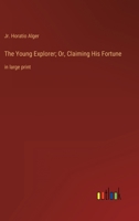 The Young Explorer; Or, Claiming His Fortune: in large print 3368343939 Book Cover