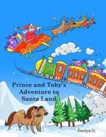 Prince and Toby's Adventure to Santa Land 1540874869 Book Cover