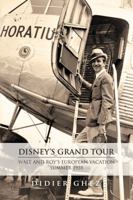 Disney's Grand Tour: Walt and Roy's European Vacation, Summer 1935 1941500102 Book Cover