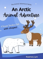 An Arctic Animal Adventure: A Tongue-Twisting Tale with Shapes B0FDKLQ9SK Book Cover