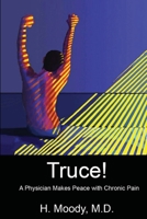 Truce: A Physician Makes Peace with Chronic Pain 1981611320 Book Cover