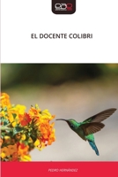 El Docente Colibri (Spanish Edition) 6630180380 Book Cover