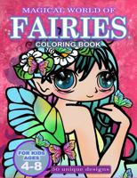 The Magical World Of Fairies coloring book for kids and girls ages 4-8 years old: 50 unique Fairy designs perfect for children for a birthday, or Christmas gift or present and party favor 1951921097 Book Cover