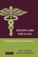 Health Care for Us All: Getting More for Our Investment 0521738253 Book Cover