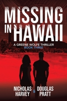 Missing in Hawaii: A Greene Wolfe Thriller - Book Three (Greene Wolfe Thrillers) 1959627333 Book Cover