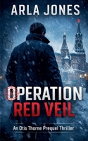 Operation Red Veil: Otis Thorne Prequel Book 1 (The Otis Thorne Thriller) B0GJRHFXBD Book Cover