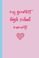 my greatest high school moments: Moments in School u’ll Always Remember for the Rest of ur Life 1651472769 Book Cover