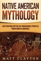 Mitolog?a Nativa Americana : Mitos Fascinantes de Los Pueblos Ind?genas de Am?rica Del Norte 1696130751 Book Cover