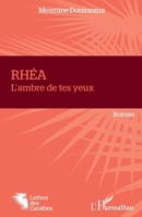 RHÉA: L'ambre de tes yeux (Lettres Des Caraïbes) (French Edition) 2343224382 Book Cover