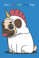 Just a Girl Who Loves Pugs: College-Ruled Composition Notebook – Blank Lined Gift Journal/Diary for School, Work or Home and Girls 1700386840 Book Cover