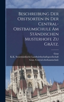 Beschreibung der Obstsorten in der Central-Obstbaumschule am ständischen Musterhofe zu Grätz. 1018185194 Book Cover