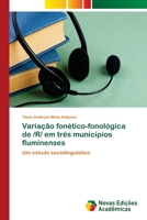 Variação fonético-fonológica de /R/ em três municípios fluminenses: Um estudo sociolinguístico 6202049278 Book Cover