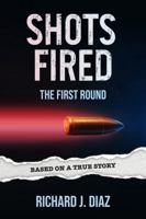 Shots Fired: The First Round B0H55BS4ML Book Cover