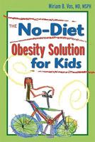 The No-Diet Obesity Solution for Kids 1603560041 Book Cover