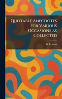 Quotable Anecdotes for Various Occasions as Collected 102593525X Book Cover