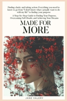 Made for more: A Step-by-Step Guide to Finding Your Purpose, Overcoming Self-Doubt, and Achieving Your Dreams B0DXL3FQ75 Book Cover