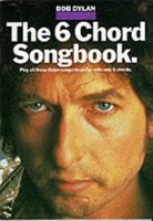 Bob Dylan:The 6 Chord Songbook 0711921830 Book Cover