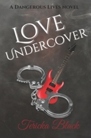 Love Undercover: A Dangerous Lives Novel B0DWT96GDG Book Cover
