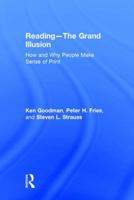 Reading- The Grand Illusion: How and Why People Make Sense of Print 1138999296 Book Cover