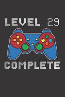 Level 29 Complete: 29th Birthday Notebook (Funny Video Gamers Bday Gifts for Men) 1074834968 Book Cover