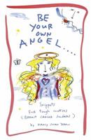 Be Your Own Angel: Snippets for Tough Cookies (Breast Cancer Soldiers) 1587612518 Book Cover