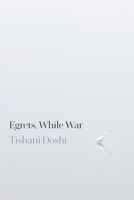 Egrets, While War 1556597355 Book Cover