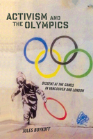 Activism and the Olympics: Dissent at the Games in Vancouver and London 0813562015 Book Cover