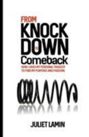 From Knock Down to Comeback: How I Used My Personal Tragedy to Find My Purpose and Passion 1984359681 Book Cover