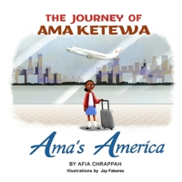Ama's America : The Journey of Ama Ketewa- Book 2 1736391313 Book Cover