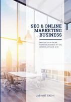 SEO  Online Marketing Business: Erfolgreich im Online-Marketing-Business mit SEO, AdWords, Affiliate  Co. 3743196069 Book Cover
