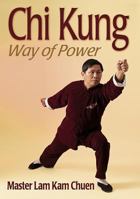 Chi Kung: Way of Power 0736044809 Book Cover