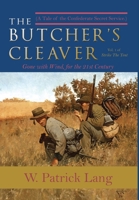 The Butcher's Cleaver: (A Tale of the Confederate Secret Services.) 0595474764 Book Cover