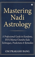 Mastering Nadi Astrology: (A Professional Guide to Kandams, BNN/Meena/Chandra Kala Techniques, Predictions & Remedies) B0GR59SXTT Book Cover