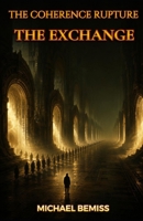 The Coherence Rupture: The Exchange B0H95CPLLT Book Cover