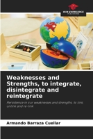 Weaknesses and Strengths, to integrate, disintegrate and reintegrate 6205685779 Book Cover
