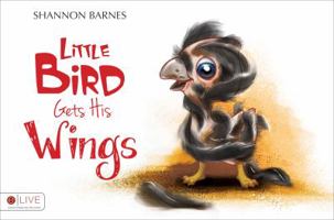 Little Bird Gets His Wings 1625101619 Book Cover