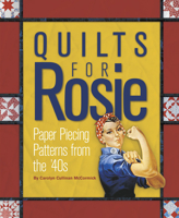 Quilts for Rosie: Paper Piecing Patterns from the '40s 1933466529 Book Cover