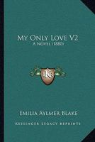 My Only Love V2: A Novel 1164889524 Book Cover