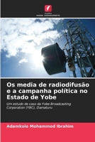 Os media de radiodifusão e a campanha política no Estado de Yobe (Portuguese Edition) 6207883519 Book Cover