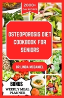 Osteoporosis Diet Cookbook for Seniors: An ultimate nutrition guide for healthy bone and rich calcium for seniors with osteoporosis B0CVNSSZ37 Book Cover
